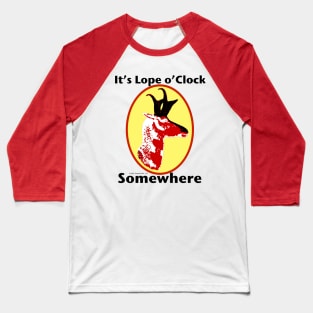 It's Lope o'Clock Somewhere Baseball T-Shirt